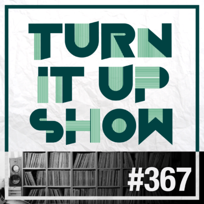 affiche du 367 épisode du Turn It Up Show