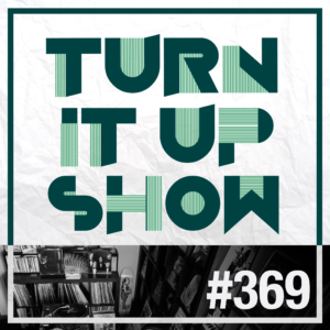 affiche du 369 épisode du Turn It Up Show
