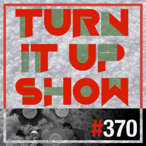 affiche du 370 épisode du Turn It Up Show