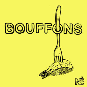 Bouffons - Podcast  Talk Show - Société - © Nouvelles Écoutes