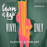 📻TURN IT UP SHOW // #541 // PLAYLIST & PODCAST // VINYL ONLY