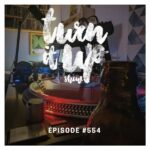 📻TURN IT UP SHOW // #554 // PLAYLIST & PODCAST // VINYL ONLY