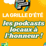 Grille d’été, les podcasts locaux à l’honneur !
