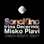 SonoKino : Irina Decermic & Misko Plavi