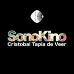 SonoKino : Cristobal Tapia de Veer