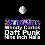SonoKino : Wendy Carlos + Daft Punk + Nine Inch Nails